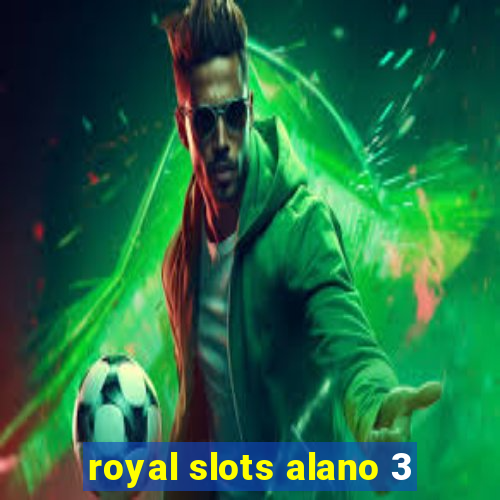 royal slots alano 3